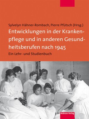 cover image of Entwicklungen in der Krankenpflege und in anderen Gesundheitsberufen nach 1945